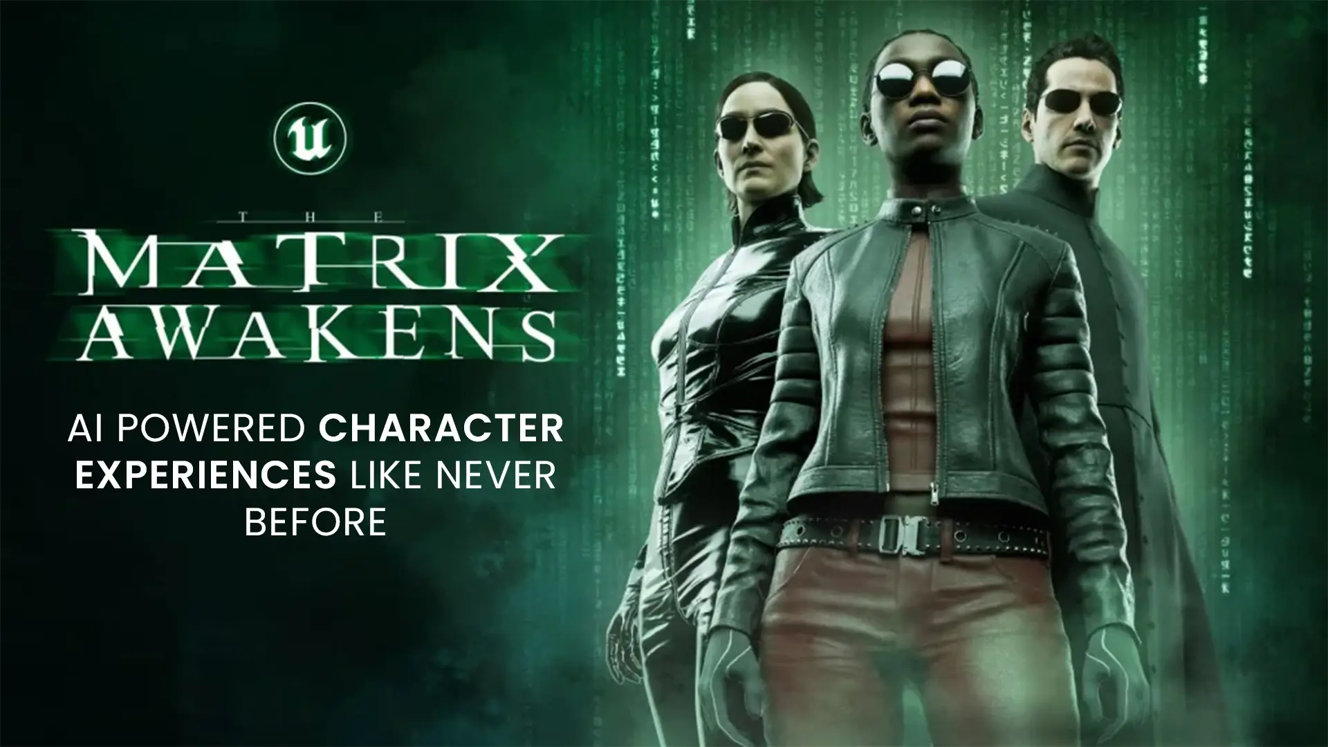 3 Matrix characters, Neo, Trinity, and the main game avatar standing together on the right, and game title “The MATRIX AWAKENS” on the left with subtitle “AI powered character experiences like never before” and an Unreal Engine logo.